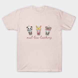 Mul-tea-tasking T-Shirt